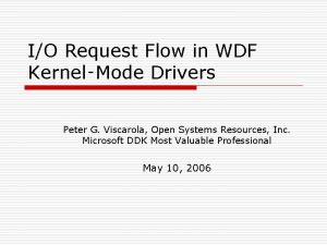 IO Request Flow in WDF KernelMode Drivers Peter