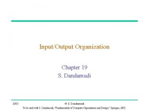 InputOutput Organization Chapter 19 S Dandamudi 2003 S