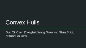 Convex Hulls Guo Qi Chen Zhenghai Wang Guanhua