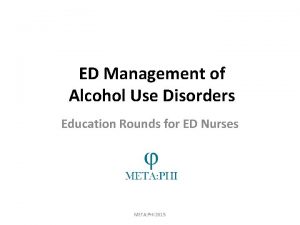 ED Management of Alcohol Use Disorders Education Rounds