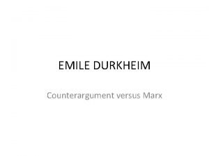 EMILE DURKHEIM Counterargument versus Marx THEORY OF MAN