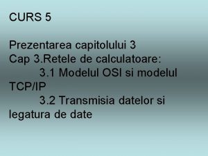 CURS 5 Prezentarea capitolului 3 Cap 3 Retele