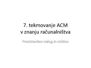 7 tekmovanje ACM v znanju raunalnitva Predstavitev nalog