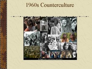 1960 s Counterculture The Hippy Movement The term