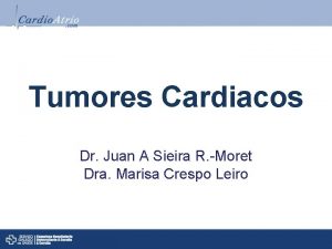 Tumores Cardiacos Dr Juan A Sieira R Moret