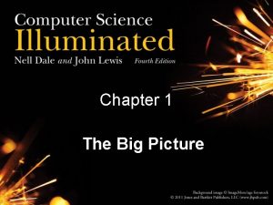 Chapter 1 The Big Picture Chapter Goals Describe