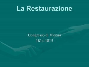 La Restaurazione Congresso di Vienna 1814 1815 LEuropa