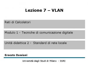 Lezione 7 VLAN Reti di Calcolatori Modulo 1