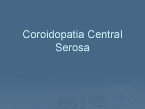 Central serosa