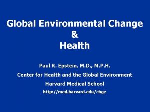 Global Environmental Change Health Paul R Epstein M