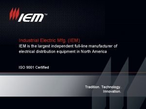 Industrial Electric Mfg IEM IEM is the largest