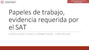 Papeles de trabajo evidencia requerida por el SAT