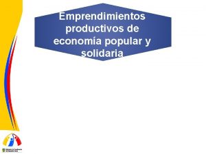 Emprendimientos productivos de economa popular y solidaria Las