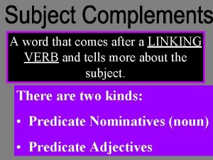 Predicate nominative and predicate adjective