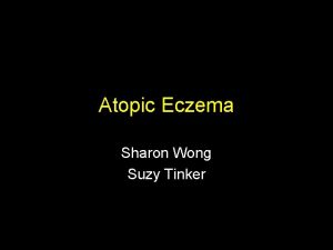 Atopic Eczema Sharon Wong Suzy Tinker Classification Endogenous