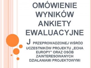 OMWIENIE WYNIKW ANKIETY EWALUACYJNE J PRZEPROWADZONEJ WRD UCZESTNIKW