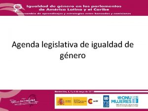 Agenda legislativa de igualdad de gnero Recomendaciones CEDAW