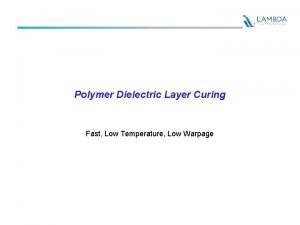 Polymer Dielectric Layer Curing Fast Low Temperature Low