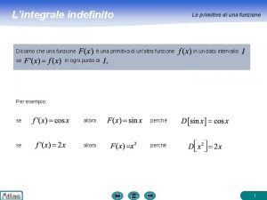 Lintegrale indefinito Diciamo che una funzione se Le