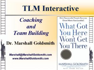 TLM Interactive Coaching and Team Building Dr Marshall