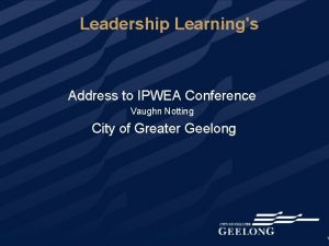 Leadership Learnings Address to IPWEA Conference Vaughn Notting