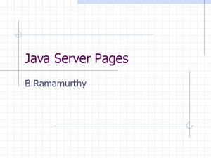 Java Server Pages B Ramamurthy Java Server Pages