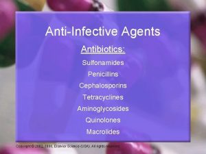 AntiInfective Agents Antibiotics Sulfonamides Penicillins Cephalosporins Tetracyclines Aminoglycosides