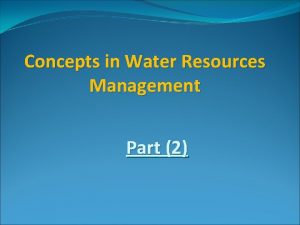 Concepts in Water Resources Management Part 2 IWRM
