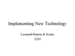 Implementing New Technology LeonardBarton Kraus HBR Do People