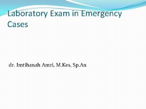 Laboratory Exam in Emergency Cases dr Imtihanah Amri