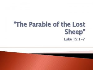 The Parable of the Lost Sheep Luke 15