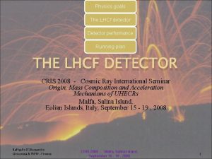 Physics goals The LHCf detector Detector performance Running