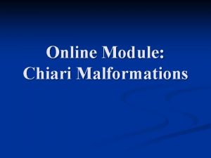 Online Module Chiari Malformations About the term To