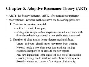 Chapter 5 Adaptive Resonance Theory ART ART 1