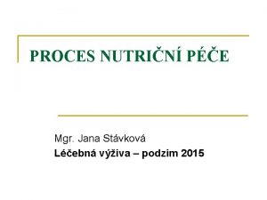 PROCES NUTRIN PE Mgr Jana Stvkov Lebn viva