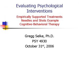 Evaluating Psychological Interventions Empirically Supported Treatments Needles and