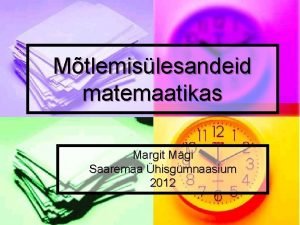 Mtlemislesandeid matemaatikas Margit Mgi Saaremaa hisgmnaasium 2012 LEIA