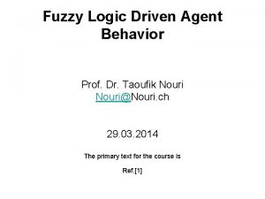 Fuzzy Logic Driven Agent Behavior Prof Dr Taoufik