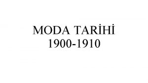 MODA TARH 1900 1910 1900ler moda tarihinin balangc