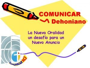 COMUNICAR Dehoniano La Nueva Oralidad un desafo para