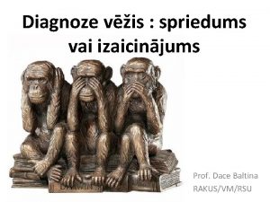 Diagnoze vis spriedums vai izaicinjums Prof Dace Baltina