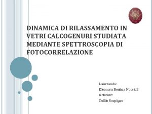 DINAMICA DI RILASSAMENTO IN VETRI CALCOGENURI STUDIATA MEDIANTE