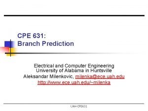 CPE 631 Branch Prediction Electrical and Computer Engineering