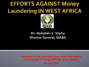 EFFORTS AGAINST Money Laundering IN WEST AFRICA Dr