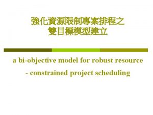 a biobjective model for robust resource constrained project