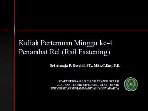 Kuliah Pertemuan Minggu ke4 Penambat Rel Rail Fastening