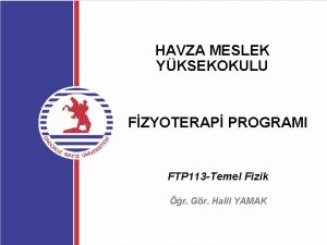 HAVZA MESLEK YKSEKOKULU FZYOTERAP PROGRAMI FTP 113 Temel