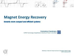 Magnet Energy Recovery towards more compact and efficient