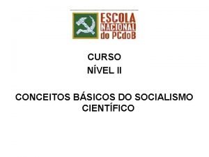 CURSO NVEL II CONCEITOS BSICOS DO SOCIALISMO CIENTFICO