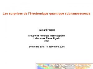 Les surprises de llectronique quantique subnanoseconde Bernard Plaais